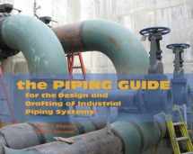 9780962419768-0962419761-The Piping Guide: For the Design and Drafting of Industrial Piping Systems