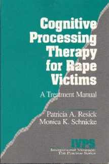 9780803949010-0803949014-Cognitive Processing Therapy for Rape Victims: A Treatment Manual (Interpersonal Violence: The Practice Series)