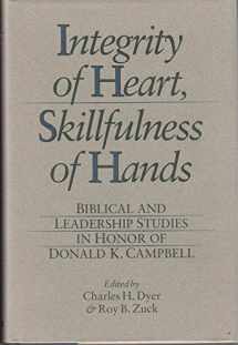 9780801030277-0801030277-Integrity of Heart, Skillfulness of Hands: Biblical and Leadership Studies in Honor of Donald K. Campbell