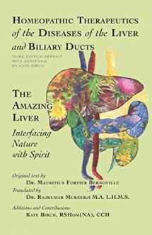 9781507804469-1507804466-Homeopathic Therapeutics of the Diseases of the Liver and Biliary Ducts: The Amazing Liver: Interfacing Nature with Spirit