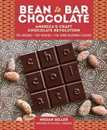 9781612128214-1612128211-Bean-to-Bar Chocolate: America’s Craft Chocolate Revolution: The Origins, the Makers, and the Mind-Blowing Flavors