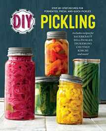 9781623156633-1623156637-DIY Pickling: Step-By-Step Recipes for Fermented, Fresh, and Quick Pickles