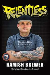 9781949595345-194959534X-Relentless: Changing Lives by Disrupting the Educational Norm
