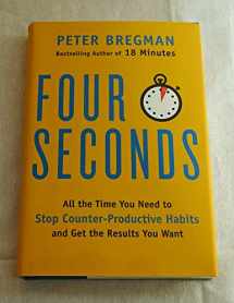 9780062372413-0062372416-Four Seconds: All the Time You Need to Stop Counter-Productive Habits and Get the Results You Want