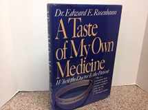 9780394562827-0394562828-A Taste of My Own Medicine: When the Doctor Is the Patient