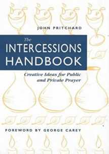 9780281049790-0281049793-The Intercessions Handbook: Creative Ideas for Public And Private Prayer