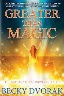 9780768442441-0768442443-Greater Than Magic: The Supernatural Power of Faith