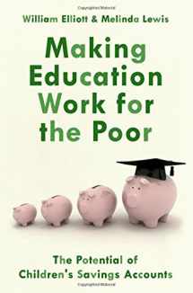 9780190621568-0190621567-Making Education Work for the Poor: The Potential of Children's Savings Accounts