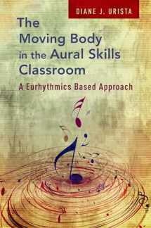 9780195326123-0195326121-The Moving Body in the Aural Skills Classroom: A Eurythmics Based Approach