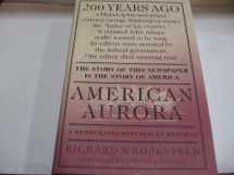 9780312150525-0312150520-American Aurora: A Democratic-Republican Returns : The Suppressed History of Our Nation's Beginnings and the Heroic Newspaper That Tried to Report It