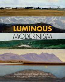 9780971949379-0971949379-Luminous Modernism: Scandinavian Art Comes to America,: A Centennial Retrospective 1912-2012