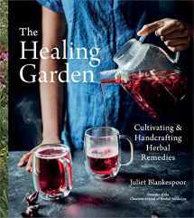 9780358313380-0358313384-The Healing Garden: Cultivating and Handcrafting Herbal Remedies