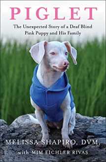 9781982167165-1982167165-Piglet: The Unexpected Story of a Deaf, Blind, Pink Puppy and His Family