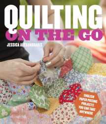 9780770434120-0770434126-Quilting on the Go: English Paper Piecing Projects You Can Take Anywhere