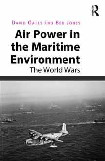 9781409429074-1409429075-Air Power in the Maritime Environment: The World Wars