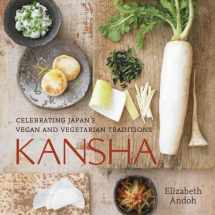 9781580089555-1580089550-Kansha: Celebrating Japan's Vegan and Vegetarian Traditions [A Cookbook]