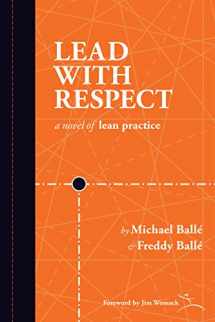 9781934109472-1934109479-Lead With Respect: A Novel of Lean Practice