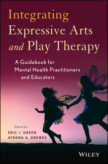9781118527986-1118527984-Integrating Expressive Arts and Play Therapy with Children and Adolescents