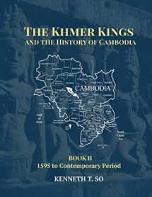 9781934431375-1934431370-The Khmer Kings and the History of Cambodia: BOOK II - 1595 to the Contemporary Period