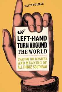 9780306814983-0306814986-A Left Hand Turn Around the World: Chasing the Mystery and Meaning of All Things Southpaw