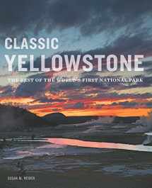 9780985778316-0985778318-Classic Yellowstone: The Best of the World's First National Park