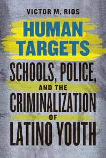 9780226090993-022609099X-Human Targets: Schools, Police, and the Criminalization of Latino Youth
