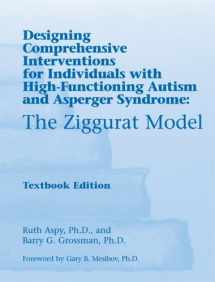 9781934575093-1934575097-The Ziggurat Model: Designing Comprehensive Interventions for Individuals with High-Functioning Autism and Asperger Syndrome