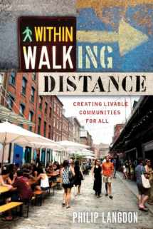 9781610917711-1610917715-Within Walking Distance: Creating Livable Communities for All