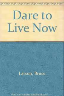9780310272021-0310272025-Dare to Live Now