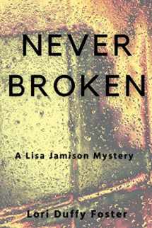 9781685120689-1685120687-Never Broken: A Lisa Jamison Mystery