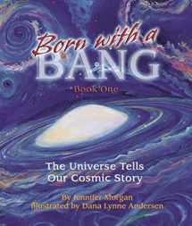 9781584690320-1584690321-Born With a Bang: The Universe Tells Our Cosmic Story