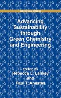 9780841237780-0841237786-Advancing Sustainability through Green Chemistry and Engineering (ACS Symposium Series)