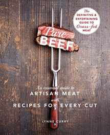 9781635617016-1635617014-Pure Beef: An Essential Guide to Artisan Meat with Recipes for Every Cut