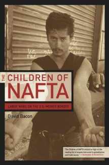 9780520237780-0520237781-The Children of NAFTA: Labor Wars on the U.S./Mexico Border