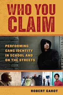9780814732137-0814732135-Who You Claim: Performing Gang Identity in School and on the Streets (Alternative Criminology, 3)