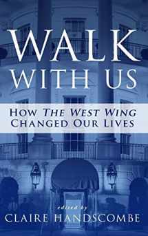 9780997552317-099755231X-Walk With Us: How "The West Wing" Changed Our Lives