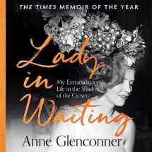 9781529344172-1529344174-Lady in Waiting: My Extraordinary Life in the Shadow of the Crown