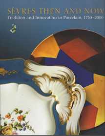 9781931485081-1931485089-Sèvres Then and Now: Tradition and Innovation in Porcelain, 1750-2000