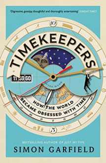 9781782113218-1782113215-Timekeepers: How the World Became Obsessed With Time