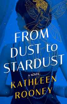9781662510588-1662510586-From Dust to Stardust: A Novel