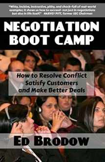 9781499172706-1499172702-Negotiation Boot Camp: How to Resolve Conflict, Satisfy Customers, and Make Better Deals