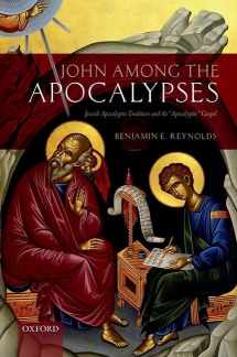 9780198784241-0198784244-John among the Apocalypses: Jewish Apocalyptic Tradition and the 'Apocalyptic' Gospel