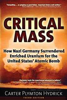 9781634241175-1634241177-Critical Mass: How Nazi Germany Surrendered Enriched Uranium for the United States’ Atomic Bomb