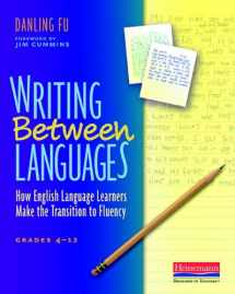 9780325013954-0325013950-Writing Between Languages: How English Language Learners Make the Transition to Fluency, Grades 4-12