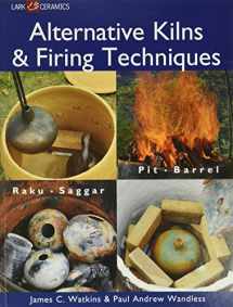 9781579909529-1579909523-Alternative Kilns & Firing Techniques: Raku * Saggar * Pit * Barrel (A Lark Ceramics Book)