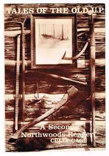 9780932212238-0932212239-Tales of the Old U.P.: A Second Northwoods Reader