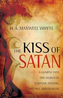9781603746953-1603746951-The Kiss of Satan: A Glimpse into the World of Fortune-tellers, Witches, and Demons