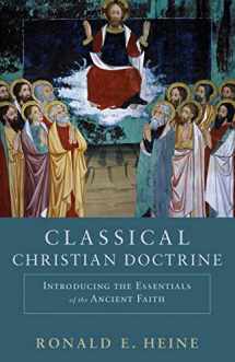 9780801048739-0801048737-Classical Christian Doctrine: Introducing the Essentials of the Ancient Faith