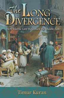 9780691156415-0691156417-The Long Divergence: How Islamic Law Held Back the Middle East