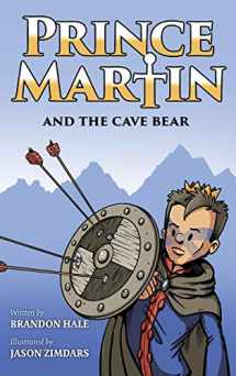 9781732127869-1732127867-Prince Martin and the Cave Bear: Two Kids, Colossal Courage, and a Classic Quest (Prince Martin Epic)